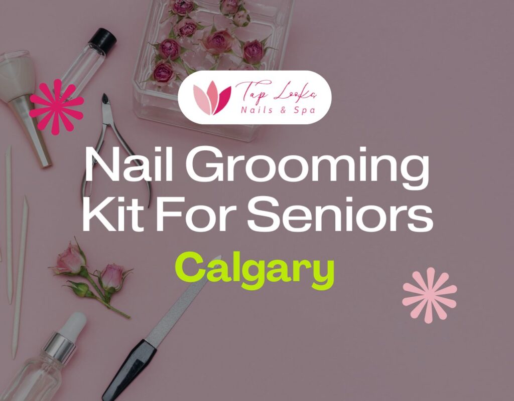 Nail Grooming Kit For Seniors Calgary